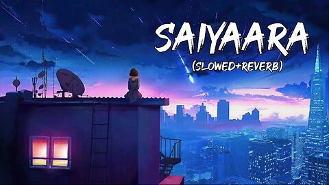Saiyaara song (Slowed+Reverb) - Saiyaara lofi song - Lofi song - Bollywood song - @LYFMUSICS