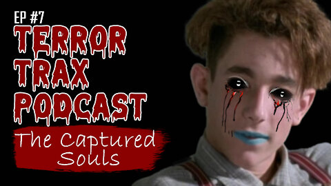The Tale of The Captured Souls - Terror Trax Podcast #7
