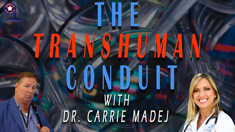 The Transhuman Conduit with Dr. Carrie Madej | Unrestricted Truths Ep. 75