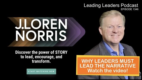 WHY LEADERS MUST LEAD THE NARRATIVE Watch the video!