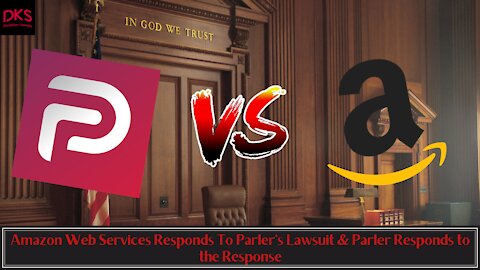 Amazon Web Services Responds To Parler's Lawsuit & Parler Responds to the Response