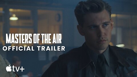 Masters of the Air - Official Trailer