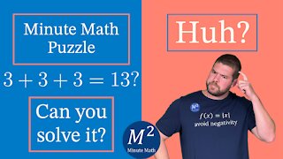 Can You Solve It 3+3+3=13? Huh? Minute Math Puzzle