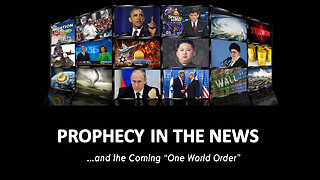 Prophecy in the News and the coming One World Order