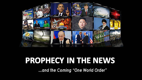 Prophecy in the News and the coming One World Order