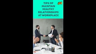 How To Build Healthy Working Relationships At Workplace?