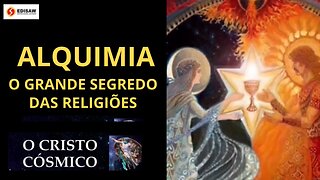 ALQUIMIA - O GRANDE SEGREDO DAS RELIGIÕES
