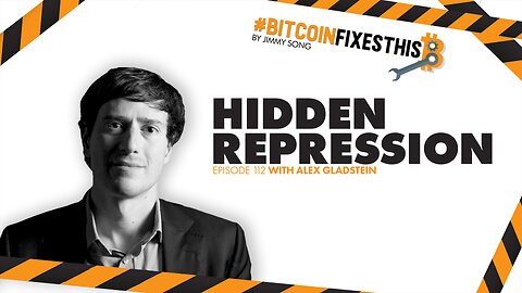 Bitcoin Fixes This #112: Hidden Repression with Alex Gladstein