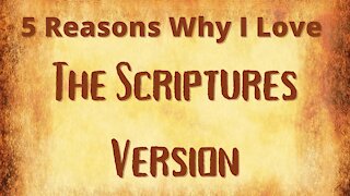 5 Reasons Why I love the Scriptures Version/ The Biblical Bibliophile