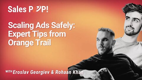 Scaling Ads Safely: Expert Tips from Orange Trail with Eroslav Georgiev & Rohaan Khan