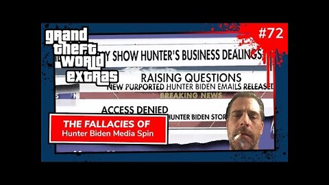 The Fallacies Of Hunter Biden Media Spin | Grand Theft World Extras 072