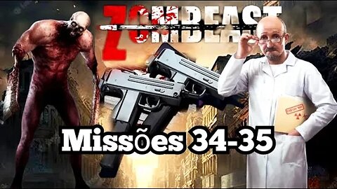 ZOMBEAST: Missões, 34 - 35