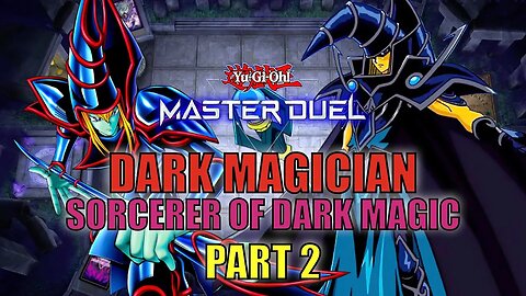 DARK MAGICIAN - SORCERER OF DARK MAGIC! | PART 2 | YU-GI-OH! MASTER DUEL! ▽ SEASON 13 (JAN 2023)