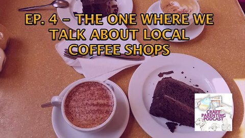 Ep. 4 - The One Where We Talk About Local Coffee Shops