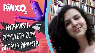 Assista à entrevista com Natália Pimenta na íntegra