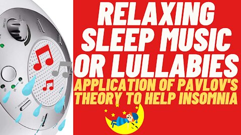 Relaxing Sleep Music or Lullabies: Apply Pavlov's Classical Conditioning Theory to help Insomnia