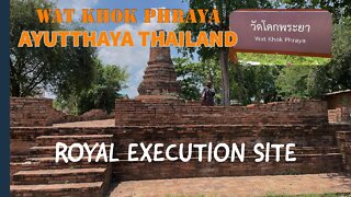 Wat Khok Phraya - Royal Execution Site - Ayutthaya Thailand