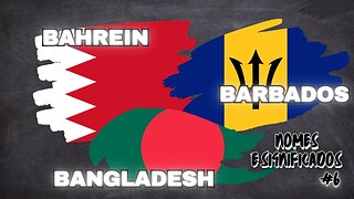 #6 Nomes e Significados - BAHREIN, BANGLADESH E BARBADOS