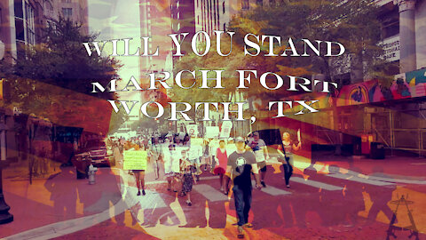 Will You Stand March Ft. Worth, TX | BFB Live Field Report