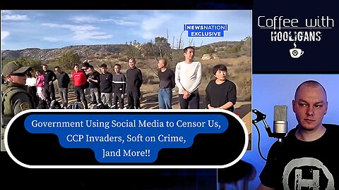 Government Using Social Media to Censor Us, CCP Invaders, Soft on Crime, and More!!