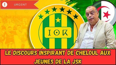 Le discours percutant de Achour Cheloul le president de la jsk.