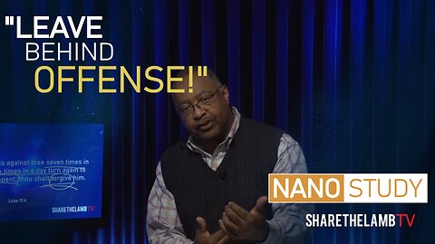 Leave Behind Offence | Nano Study | Excerpt From: Leave Behind Offence | Share The Lamb TV