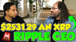 Ripple CEO Explains $2531.29 AN XRP Price! (MUST WATCH)