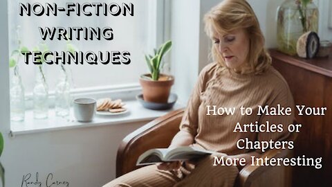 Non-Fiction Writing Techniques: How to Make Your Articles or Chapters More Interesting