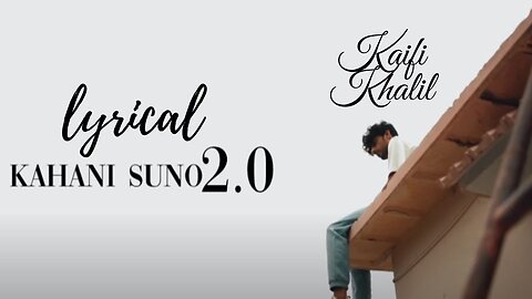 Kaifi Khalil - Kahani Suno 2.0 [Lyrical Music Video] #song #lyrics #kaifikhalilkahanisuno2