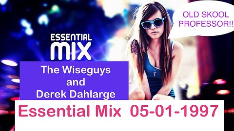 Essential Mix - The Wiseguys and Derek Dahlarge 05-01-1997