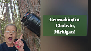 Geocaching in Gladwin, Michigan!