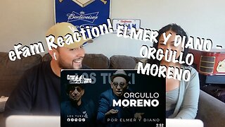 ELMER Y DIANO - ORGULLO MORENO (eFamily Reaction!)