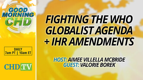 Fighting the WHO Globalist Agenda + International Health Regulation Amendments