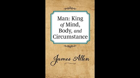 Man: King of Mind, Body, and Circumstance by James Allen - Audiobook