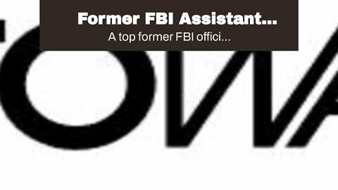 Former FBI Assistant Director Says ‘Handful In Leadership’ Politicizing Bureau Following Mar-a-...