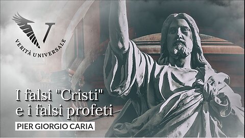 I falsi "Cristi" e i falsi profeti - Pier Giorgio Caria