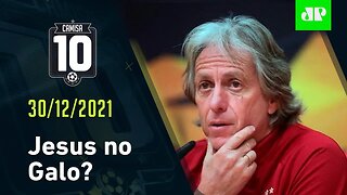 Jorge Jesus e Atlético-MG agendam NOVA REUNIÃO - CAMISA 10 - 30/12/21