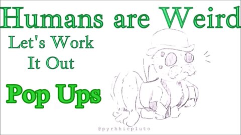 Humans are Weird - Pop Ups - Let's Work It Out