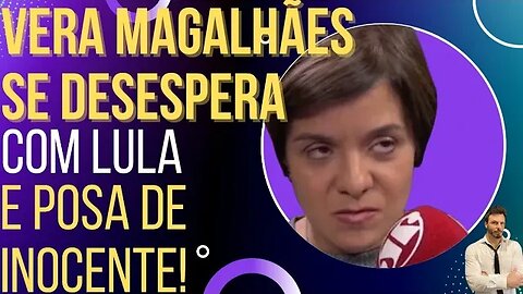 HILÁRIO: Vera Magalhães se desespera com Lula e posa de inocente!