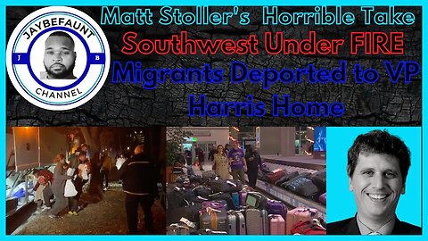 Matt Stoller's Horrible Take | Southwest Under FIRE | Migrants Deported To VP Harris Home