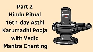 Part 2 - Hindu Ritual 16th day Asthi Karumadhi Puja with Vedic Mantra Chanting