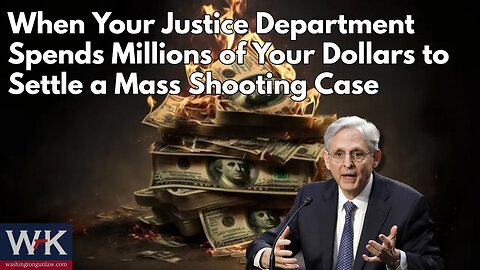 When Your Justice Department Spends Millions of Your Dollars to Settle a Mass Shooting Case