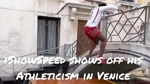 iShowSpeed shows off his Athleticism in Venice