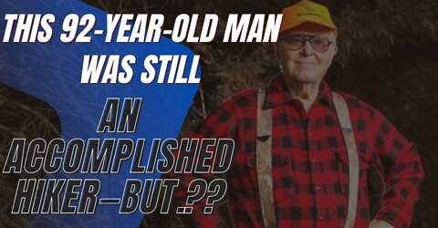 This 92-Year-Old Man Was Still an Accomplished Hiker—But Then He Went Missing