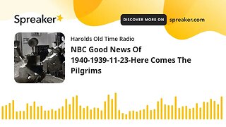NBC Good News Of 1940-1939-11-23-Here Comes The Pilgrims
