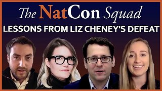 Lessons From Liz Cheney's Defeat | The NatCon Squad | Episode 79