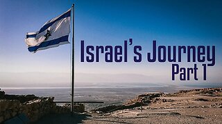 Israel's Journey: Part 1