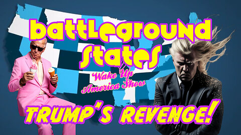 Trump's Revenge?! Battleground States!