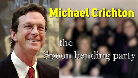 Michael Crichton - the Spoon bending party