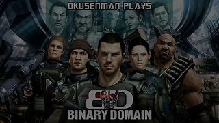 Okusenman Plays [Binary Domain] Part 1: Let's Start This Janky Game.